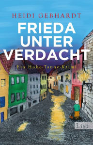 Title: Frieda unter Verdacht: Ein Hohe-Tanne-Krimi, Author: Heidi Gebhardt