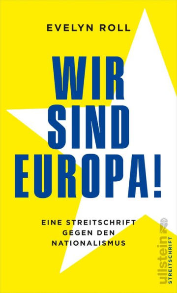 Wir sind Europa!: Eine Streitschrift gegen den Nationalismus