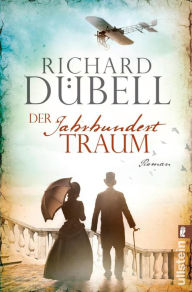 Title: Der Jahrhunderttraum: Historischer Roman, Author: Richard Dübell