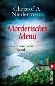 Title: Mörderisches Menü: Ein kulinarischer Krimi, Author: Christof A. Niedermeier