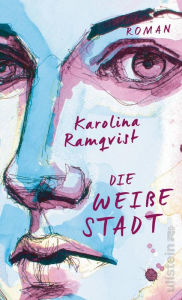 Title: Die weiße Stadt: Roman, Author: Karolina Ramqvist