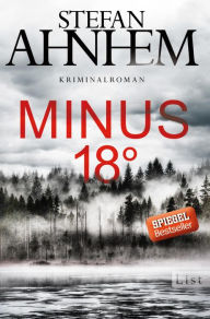 Title: Minus 18 Grad: Kriminalroman, Author: Stefan Ahnhem