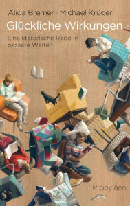 Title: Glückliche Wirkungen: Eine literarische Reise in bessere Welten, Author: Michael Krüger