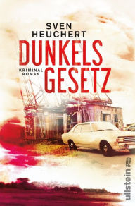 Title: Dunkels Gesetz: Kriminalroman, Author: Sven Heuchert