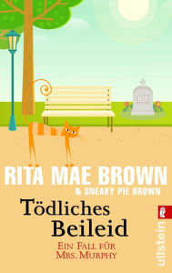 Title: Tödliches Beileid: Ein Fall für Mrs. Murphy, Author: Rita Mae Brown