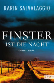 Title: Finster ist die Nacht: Kriminalroman, Author: Karin Salvalaggio