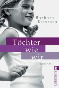 Title: Töchter wie wir, Author: Barbara Kunrath