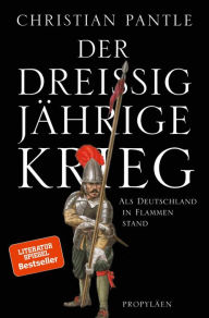 Title: Der Dreißigjährige Krieg: Als Deutschland in Flammen stand, Author: Christian Pantle