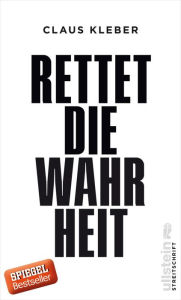 Title: Rettet die Wahrheit!, Author: Claus Kleber