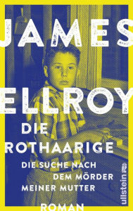 Title: Die Rothaarige: Die Suche nach dem Mörder meiner Mutter, Author: James Ellroy