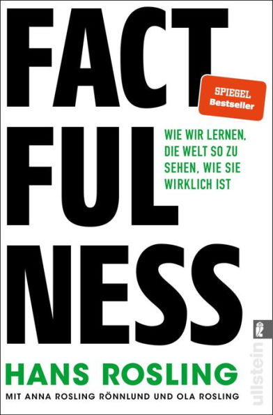 Factfulness: Wie wir lernen, die Welt so zu sehen, wie sie wirklich ist Der Bestseller zum Erreichen einer offenen Geisteshaltung für Ansichten und Urteile, die nur auf soliden Fakten basieren