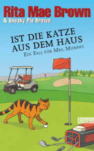 Title: Ist die Katze aus dem Haus: Ein Fall für Mrs. Murphy, Author: Rita Mae Brown