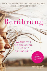 Title: Berührung: Warum wir sie brauchen und wie sie uns heilt, Author: Bruno Müller-Oerlinghausen