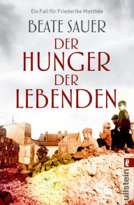 Title: Der Hunger der Lebenden: Ein Fall für Friederike Matthée, Author: Beate Sauer