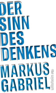Title: Der Sinn des Denkens, Author: Markus Gabriel