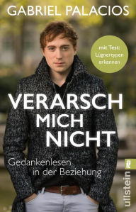 Title: Verarsch mich nicht: Gedankenlesen in der Beziehung, Author: Gabriel Palacios