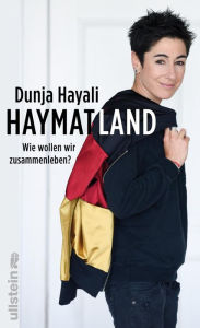 Title: Haymatland: Wie wollen wir zusammenleben?, Author: Dunja Hayali
