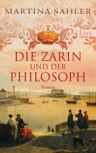 Title: Die Zarin und der Philosoph: Roman Eintauchen in das Petersburg von Katharina der Großen, Author: Martina Sahler