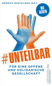 Title: #unteilbar: Für eine offene und solidarische Gesellschaft, Author: Bündnis #unteilbar