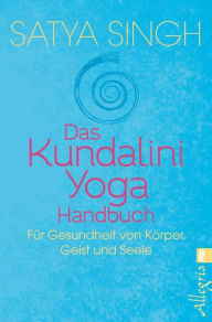 Title: Das Kundalini Yoga Handbuch: Für Gesundheit von Körper, Geist und Seele, Author: Satya Singh