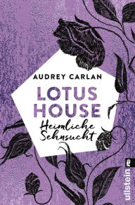 Title: Lotus House - Heimliche Sehnsucht, Author: Audrey Carlan