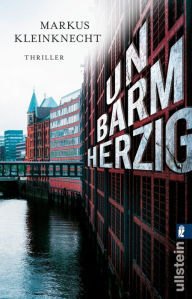 Title: Unbarmherzig, Author: Markus Kleinknecht