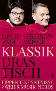 Title: Klassik drastisch: Lippenbekenntnisse zweier Musik-Nerds, Author: Devid Striesow