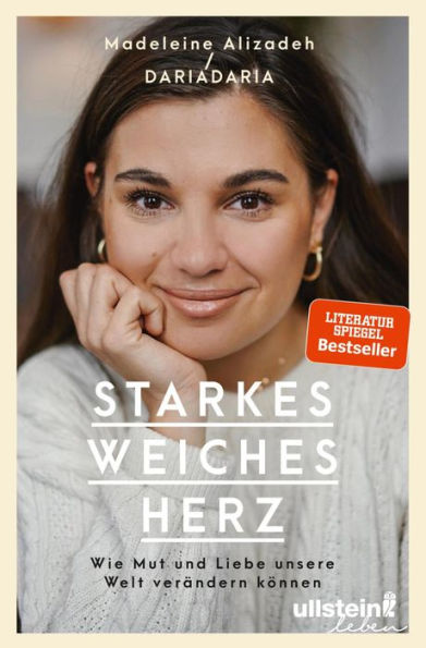 Starkes weiches Herz: Wie Mut und Liebe unsere Welt verändern können