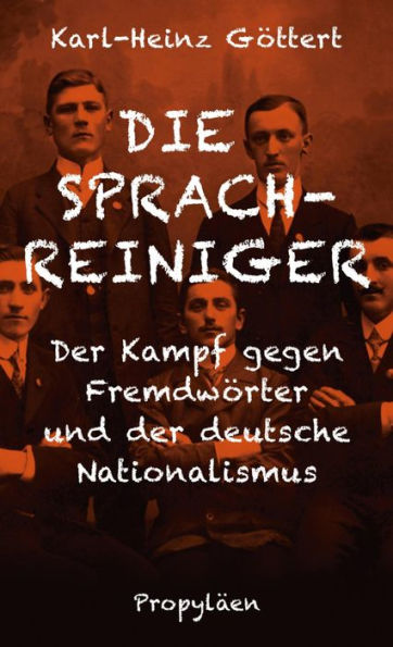 Die Sprachreiniger: Wie der Kampf gegen Fremdwörter den deutschen Nationalismus beförderte