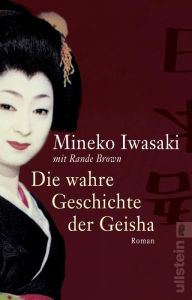 Title: Die wahre Geschichte der Geisha, Author: Mineko Iwasaki