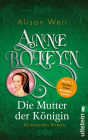Anne Boleyn: Die Mutter der Königin