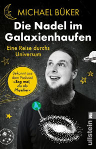 Title: Die Nadel im Galaxienhaufen: Eine Reise durchs Universum, Author: Michael Büker