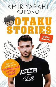 Title: Otaku Stories: Aus dem Leben eines Anime-Fans, Author: Amir Yarahi