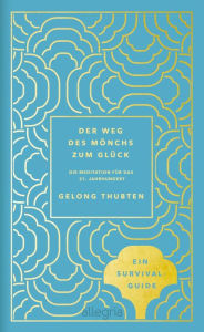 Title: Der Weg des Mönchs zum Glück: Meditation für das 21. Jahrhundert, Author: Gelong Thubten