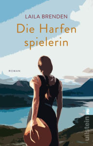 Title: Die Harfenspielerin: Roman Die Schönheit der Natur trifft auf die heilende Kraft der Musik, Author: Laila Brenden