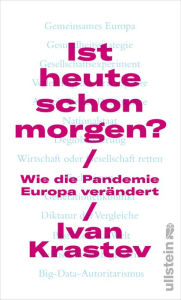 Title: Ist heute schon morgen?: Wie die Pandemie Europa verändert, Author: Ivan Krastev
