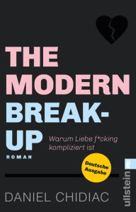 Title: The Modern Break-Up: Warum Liebe f*cking kompliziert ist, Author: Daniel Chidiac