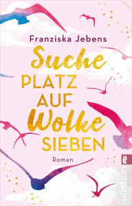 Title: Suche Platz auf Wolke Sieben, Author: Franziska Jebens