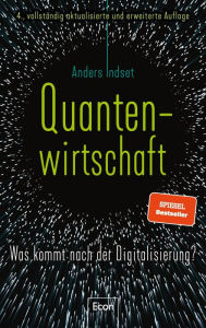 Title: Quantenwirtschaft: Was kommt nach der Digitalisierung?, Author: Anders Indset