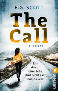 Title: The Call: Ein Anruf. Eine Tote. Und nichts ist, wie es war., Author: E. G. Scott