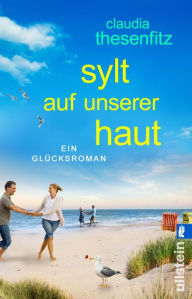 Title: Sylt auf unserer Haut: Ein Glücksroman, Author: Claudia Thesenfitz