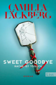 Title: Sweet Goodbye: Rache ist tödlich, Author: Camilla Läckberg