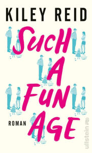 Title: Such a Fun Age: Roman, Author: Kiley Reid