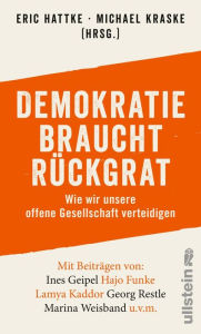 Title: Demokratie braucht Rückgrat: Wie wir unsere offene Gesellschaft verteidigen, Author: Eric Hattke