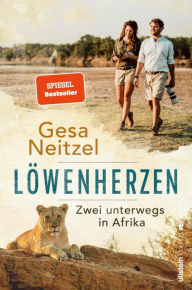 Title: Löwenherzen: Zwei unterwegs in Afrika, Author: Gesa Neitzel