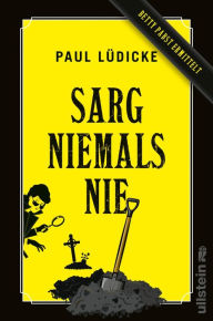 Title: Sarg niemals nie: Betty Pabst ermittelt Ein witziger Bestatter-Krimi, Author: Paul Lüdicke