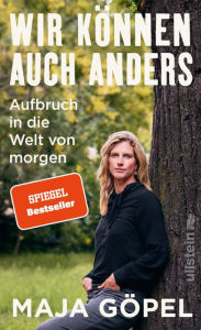 Title: Wir können auch anders: Aufbruch in die Welt von morgen Das neue Buch der Bestsellerautorin Maja Göpel, Author: Maja Göpel