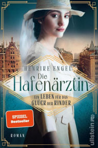 Title: Die Hafenärztin. Ein Leben für das Glück der Kinder: Roman, Author: Henrike Engel