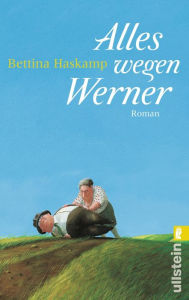 Title: Alles wegen Werner: Roman »Danke, dass du mich verlassen hast!«, Author: Bettina Haskamp