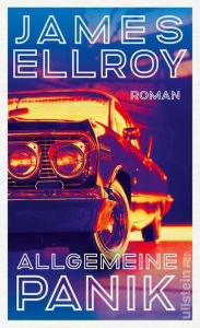 Title: Allgemeine Panik: Roman Die Schattenseiten Hollywoods der 50er-Jahre erzählt von dem Großmeister der Kriminalliteratur, Author: James Ellroy